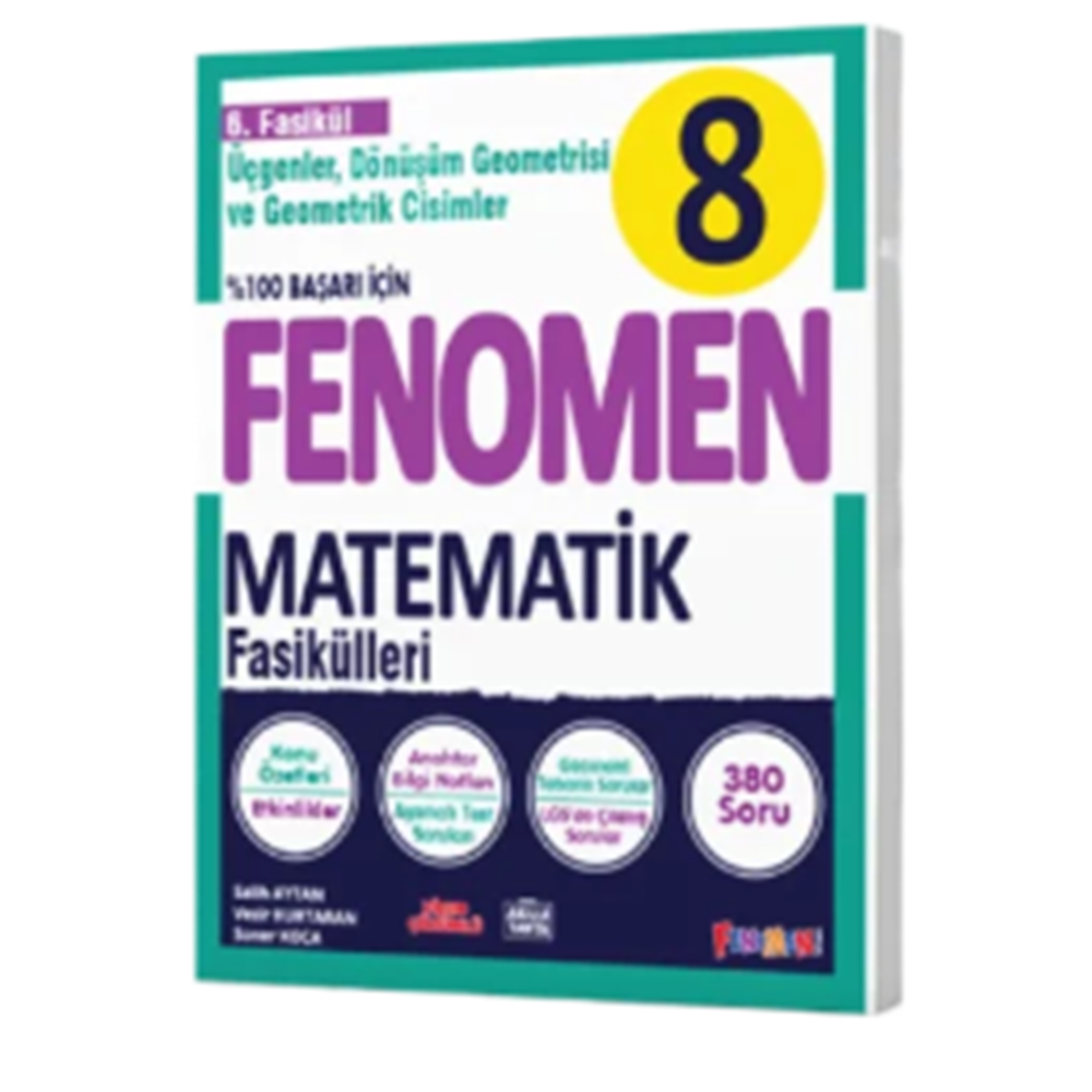FENOMEN 8 MATEMATİK 6.FASİKÜL (ÜÇGENLER, DÖNÜŞÜM GEOMETRİSİ VE GEOMETRİK CİSİMLER)