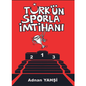 Türk'ün Sporla İmtihanı