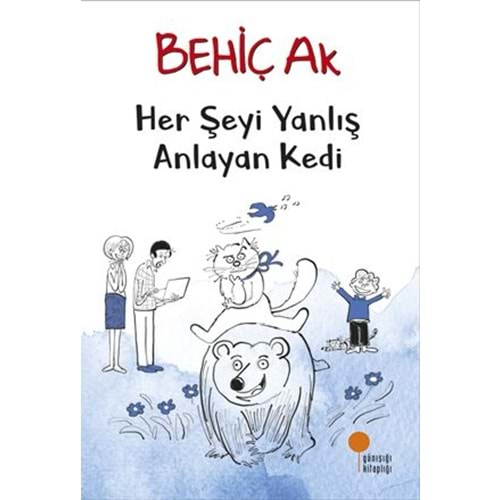 HERŞEYİ YANLIŞ ANLAYAN KEDİ-BEHİÇ AK