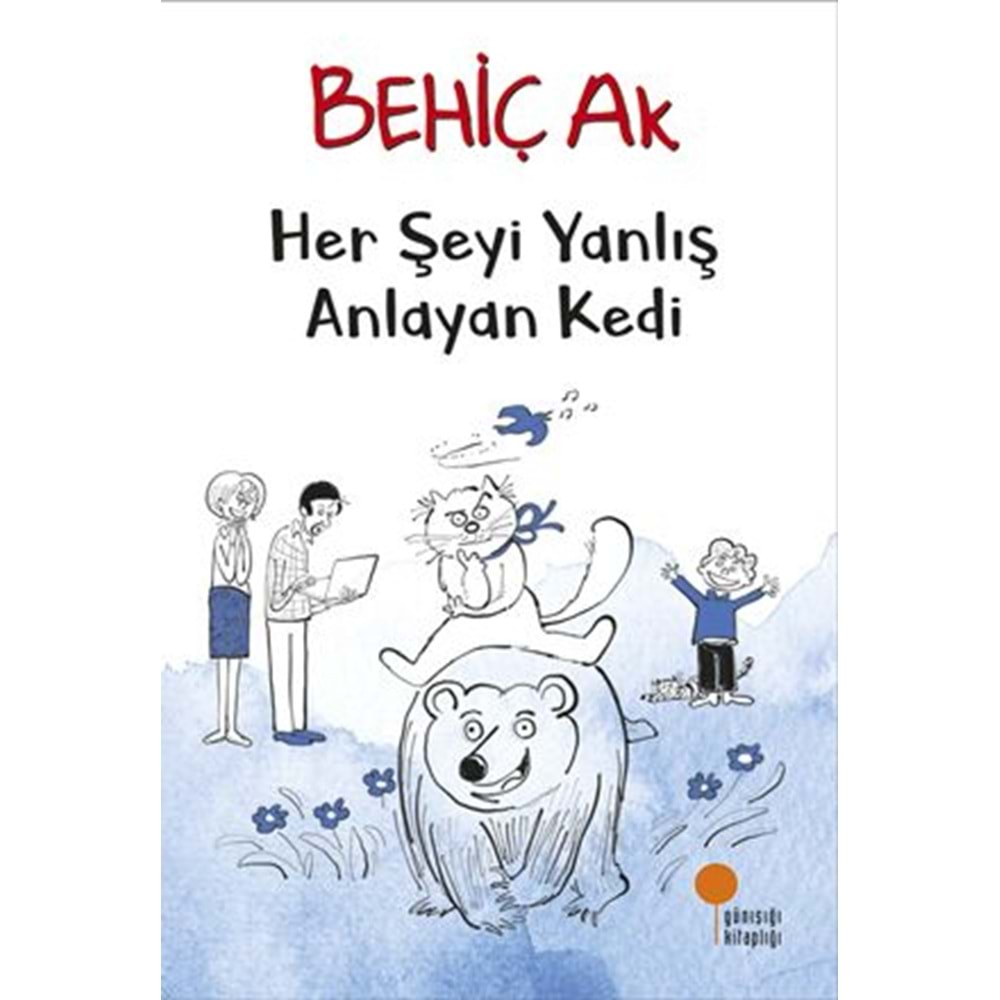 HERŞEYİ YANLIŞ ANLAYAN KEDİ-BEHİÇ AK