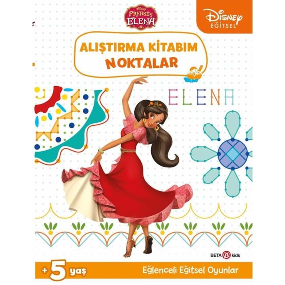 DİSNEY EĞİTSEL PRENSES ELENA ALIŞTIRMA KİTABIM NOKTALAR / BETA KIDS