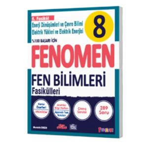 FENOMEN 8 FEN BİLİMLERİ 6.FASİKÜL (ENERJİ DÖNÜŞÜMLERİ VE ÇEVRE BİLİMİ)